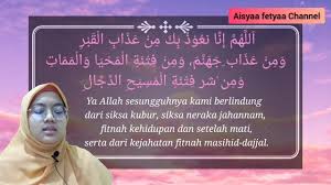اللَّهُمَّ إِنِّي أَعُوذُ بِكَ مِنْ عَذَابِ جَهَنَّمَ ، وَمِنْ عَذَابِ الْقَبْرِ ، وَمِنْ فِتْنَةِ الْمَحْيَا وَالْمَمَاتِ ، وَمِنْ شَرِّ فِتْنَةِ. Doa Lindungi Dari Azab Kubur Dan Dari Fitnah Dajjal Beserta Maksud Youtube