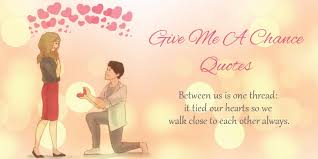 Check spelling or type a new query. Latest Give Me A Chance Quotes Collection For Lovers