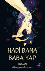 Hadi Bana Baba Yap (Rolan ) Fiyatı, Yorumları, Satın Al - Kitapyurdu.com