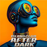 Island Nightlife presents: Island Club – After Dark