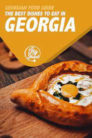 Georgia gourmet foods at their best! Georgian Food 20 Must Try Dishes In Georgia Will Fly For Food