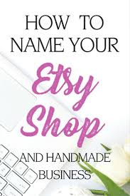 How To Name Your Etsy Shop Etsy Shop Names Shop Name Ideas Crochet Business