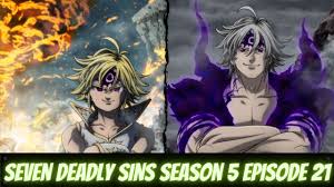 You can also download free the seven deadly sins season 2 dub eng sub, don't forget to watch online streaming of various quality 720p 360p 240p the fierce battle between meliodas, the captain of the seven deadly sins, and the nice holy knight hendrickson has devastating consequences. Seven Deadly Sins Season 5 Episode 21 Release Date Spoilers Watch English Dub Online Tremblzer World