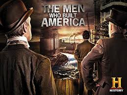 The Men Who Built America Prime Video Economics America History Channel Documentaries