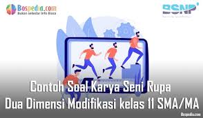Check spelling or type a new query. Lengkap Contoh Soal Karya Seni Rupa Dua Dimensi Modifikasi Kelas 11 Sma Ma Bospedia