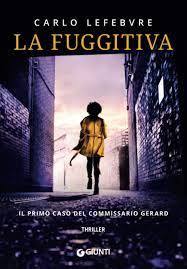 La fuggitiva is also a film in which a child actress takes a prominent role. La Fuggitiva Il Primo Caso Del Commissario Gerard Amazon De Lefebvre Carlo Fremdsprachige Bucher
