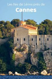 Les Iles De Lerins Pres De Cannes Visiter Cannes Iles De Lerins Ile Sainte Marguerite
