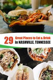29 Great Places To Eat Drink In Nashville Tennessee Places To Eat Nashville Food Eat