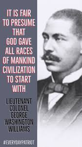 Lieutenant Colonel George Washington Williams Quote About Civilization