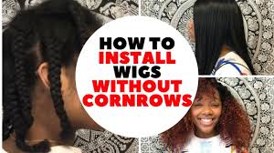 Man brid + long hair. How To Install Wigs Without Cornrows Versatile Youtube
