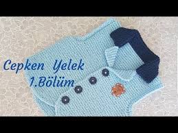 Cepken Yelek Efe Ata Yelegi 1 Bolum Youtube Yelek Orgu Bebek