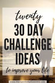 Ultimate List Of 30 Day Challenge Ideas To Really Change Your Life