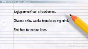 Such sentences are said to be in the imperative mood, one of the irrealis moods in english. Imperative Sentence Definition Examples Video Lesson Transcript Study Com