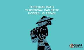 Perbedaan Batik Tradisional Dan Batik Modern Jelaskan Penulis Cilik Batik Modern Warna