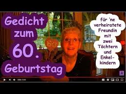 Geburtstag sollte man einem mann oder einer frau herzlich gratulieren. Fg268 Gedicht Zum 60 Geburtstag Fur Ne Verheiratete Freundin Mit 2 Tochtern Und Enkelkindern Youtube