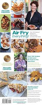 Air Fry Everything Foolproof Recipes For Fried Favorites And Easy Fresh Ideas By Blue Jean Chef Meredith Laurence The Blue Jean Chef Fool Proof Recipes Recipes Air Fry Everything
