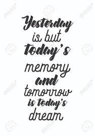 Life Quote Isolated On White Background Yesterday Is But Today S Royalty Free Cliparts Vectors And Stock Illustration Image 94620021 There can be neither today without yesterday nor tomorrow without today. life quote isolated on white background yesterday is but today s