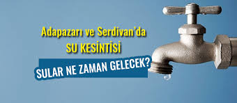 Sakarya'da 20 saatlik su kesintisi yaşanıyor. Adapazari Ve Serdivan Da Su Kesintisi