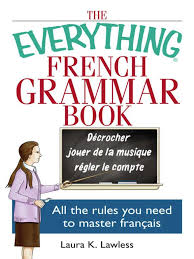 The other meanings are sar kashi and laqanoniat. Read The Everything French Grammar Book Online By Laura K Lawless Books