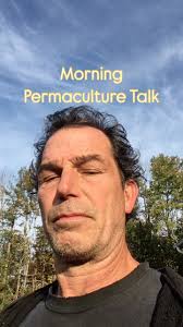 My morning Permaculture talk a brief version of how I begin each class in  our design course, usually with a reading from Lao tzu and other historical  and philosophical materials to help you expand ...