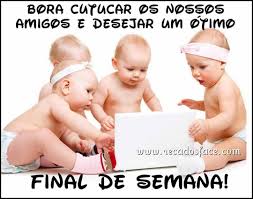 Bom final de semana a todos!!! Images?q=tbn:ANd9GcSLdO3_YZ75gx_s17mi4G4AoLsiRdk2o_8cl1FMo0ZXe8jj16baqg