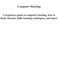 Computer hacking have been conservatively estimated in the hundreds of millions of dollars per. Computer Hacking A Beginners Guide To Computer Hacking Pages 1 17 Flip Pdf Download Fliphtml5