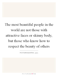 The Most Beautiful People In The World Are Not Those With Picture Quotes