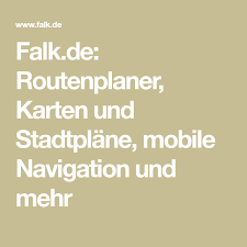Falk De Routenplaner Karten Und Stadtplane Mobile Navigation Und Mehr Routenplaner Planer Stadtplan