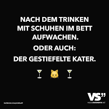 Nach Dem Trinken Mit Schuhen Im Bett Aufwachen Oder Auch Der Gestiefelte Kater Visual Statements Coole Spruche Lustige Spruche Witzige Spruche