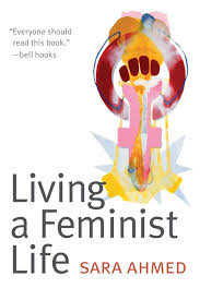 Feminism incorporates the position that societies prioritize the male point of view, and that women are treated unjustly within those societies. Living A Feminist Life Ahmed Sara Amazon De Bucher