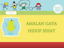 Amalan gaya hidup sihat ini harus dipupuk sedari kita kecil dimana ibu bapa serta anggota keluarga memainkan peranan mereka dalam mengamalkan gaya hidup sihat. Facebook