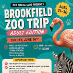 Brookfield Zoo Trip - ADULT EDITION