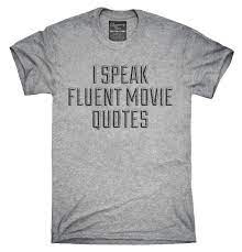 Check out our movie quote t shirts selection for the very best in unique or custom, handmade pieces from our clothing shops. I Speak Fluent Movie Quotes T Shirt Chummy Tees