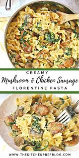 Creamy Mushroom Chicken Sausage Florentine Pasta The Kitchen Prep Blog Recipe In 2020 Sausage Pasta Recipes Chicken Sausage Recipes Sausage Dinner