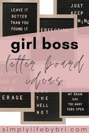 11 letter board quotes that will inspire you. 15 Message Board Quotes For Girl Bosses Simply Life By Bri