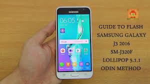 Guide To Flash Samsung Galaxy J3 2016 Sm J320f Lollipop 5 1 1 Odin Method Tested Firmware