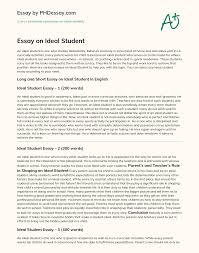In the process, successful students also know how to have a good time, and love gaining knowledge as much as they enjoy getting stellar grades. Essay On Ideal Student Phdessay Com