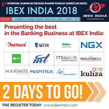 2daystogo Ibex India 2018 6th International Exhibition And Conference On Banking Technology Equipment Services Presenting The B Banking Technology Ibex