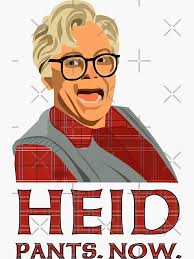 Heid, pants, now! Head, pants now. So I married an axe murderer. Mike  Myers. Stuart MacKenzie" Sticker for Sale by wheatbeltdesign | Redbubble