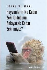 Hayvanlarin Ne Kadar Zeki Oldugunu Anlayacak Kadar Zeki Miyiz Frans De Waal Hayvan Kitap Hayvanlar