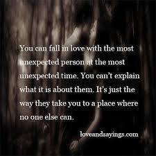 Unexpected Love Love And Sayings Unexpected Quotes Unexpected Friendship Quotes Unexpected Love Quotes