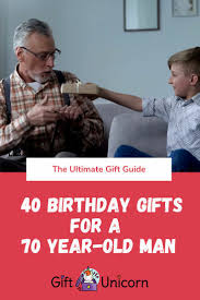 Birthday Gift Ideas For 70 Year Old Man 40 Unique Birthday Gift Ideas For A 70 Year Old Man Old Man Birthday Funny Birthday Gifts Unique Birthday Gifts
