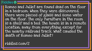 Check out our cerebral collection of brain teasers for smart kids and all ages. The Death Of Romeo And Juliet Riddles Com
