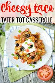 Add corn soup put in 9 x 13 pan and top with tater tots. Cheesy Taco Tater Tot Casserole With Ground Beef Recipe