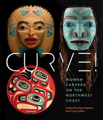 Curve: Women Carvers of the Northwest Coast