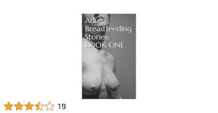 Adult Breastfeeding Stories: BOOK ONE: Lactation Erotica See more