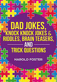 Here are best funny dad jokes guaranteed to get a big laugh in 2021. Dad Jokes Knock Knock Jokes Riddles Brain Teasers And Trick Questions Kindle Edition By Foster Harold Humor Entertainment Kindle Ebooks Amazon Com