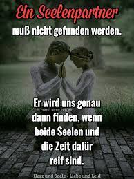 ▶ die schönsten sprüche & spruchbilder die das web her gibt. Herz Und Seele Eu Ein Seelenpartner Muss Nicht Seelenpartner Liebesbezeugungen Seelenverwandt Spruche