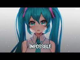 Nightcore Impossible Lyrics Nightcore Anime Songs Awesome Anime