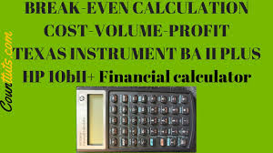 Break Even Calculations Cost Volume Profit Hp 10bii Plus Financial Calculator Youtube